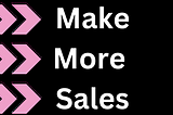 Make More Sales