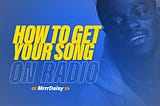 How To Get Your Song On The Radio — MrrrDaisy