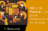 NIS 2 In Pratica: Linee guida essenziali per le aziende