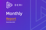 Deri Protocol Monthly Report for December 2025