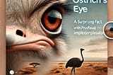 The Ostrich’s Eye: A Surprising Fact with Profound Implications