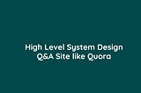 Exploring the System Design of a Q&A Site