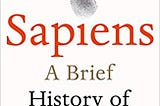 Sapiens: A Brief History of Humankind by Yuval Noah Harari