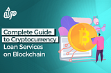 Complete Guide to Cryptocurrency Loan Services on Blockchain