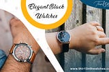 Top-Notch Ways To Complete Your Fashion With The Elegant Black Watches