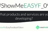 #SHOWMEEASYF_09 What products and services are you developing?
