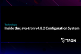 Inside the java-tron v4.8.2 Configuration System