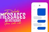 How to Delete Messages on Instagram From Both Sides in 2022