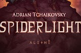 Spiderlight, de Adrian Tchaikovsky
