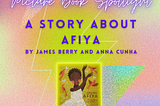 Picture Book Spotlight: A STORY ABOUT AFIYA