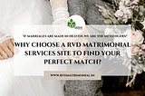 Why Choose A RVD Matrimonial Services Site To Find Your Perfect Match?