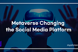 Metaverse Changing the Social Media Platform