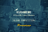 KusaMEME Moonriver Edition #YourWildestMemes