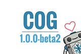 Announcing Cog 1.0.0 Beta 2