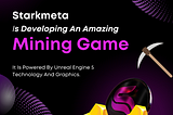 Starkmeta is developing an amazing mining game powered by Unreal Engine 5 technology and graphics.