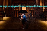 Hear what people are saying about the love, marriage and last name association
