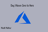 Azure Zero to Hero Day — 1