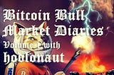Bitcoin Bull Market Diaries Volume 1 with Hodlonaut
