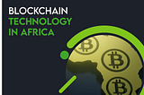 1. BLOCKCHAIN TECHNOLOGY IN AFRICA: