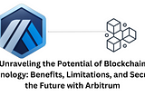 Unraveling the Potential of Blockchain Technology: Benefits, Limitations, and Securing the Future…
