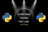 Fastest Way To Get Into Algorithmic Trading? with Python