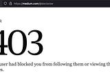 So, now you’ve decided to block me…