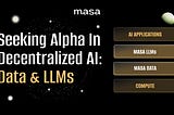 Seeking Alpha in Decentralized AI: Data and LLMs