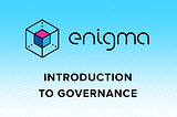 An Introduction to Enigma Governance