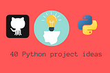 40 Python Projects ideas