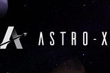 Astro-X: The Origin Story
