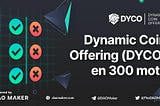 Dynamic Coin Offering (DYCO) en 300 mots