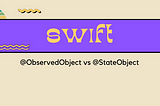 SwiftUI’ da @ObservedObject ve @StateObject arasındaki Fark Nedir?