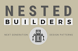 Nested Builders