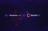 Morpheus Labs Partners with Shufti Pro to Expand Identity Verification Services in Blockchain…