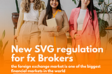 New SVG regulation for Fx Brokers