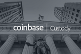 Coinbase Custody is Officially Open For Business