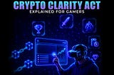 How the Crypto Clarity Act will Catalyze the Blockchain Gaming Boom?