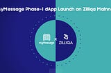 myMessage Phase-I is now LIVE on Zilliqa Mainnet🔥