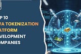 Top RWA Tokenization Platform Development Companies 2026