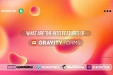 What are the best features of Gravity F