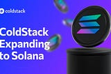 ColdStack Expanding to Solana