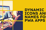 Dynamic Icon and Name Based on Subdomain for PWAs