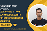 Enhancing Code Security: Leveraging GitHub Advanced Security for Effective Secret Scanning