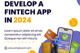 How to Develop A FinTech App: A Step By Step Guide 2024