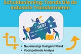 Data-Gestuurde Schuldeninning: Trends Die de Industrie Transformeren