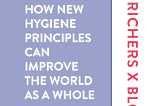 How new hygiene principles can improve the world as a whole, and help you build a better business.