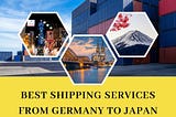 Best Shipping Services From Germany To Japan