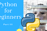 Python for beginners part III