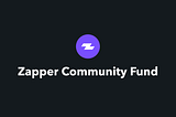 Introducing The Zapper Community Fund