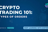 Crypto Trading 101: Types of Orders